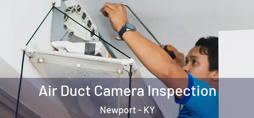  Air Duct Camera Inspection Newport - KY