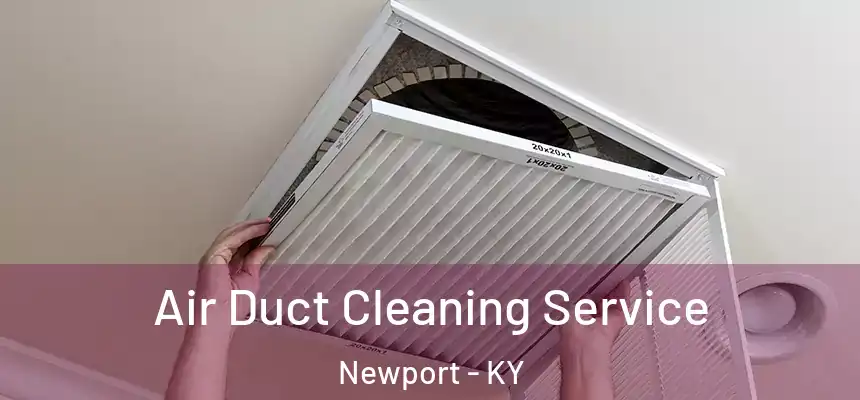  Air Duct Cleaning Service Newport - KY
