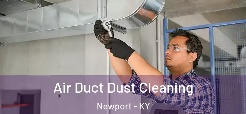  Air Duct Dust Cleaning Newport - KY