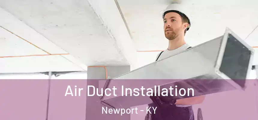 Air Duct Installation Newport - KY