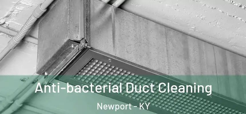  Anti-bacterial Duct Cleaning Newport - KY