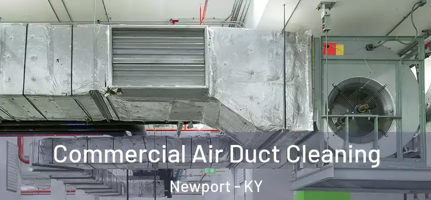  Commercial Air Duct Cleaning Newport - KY