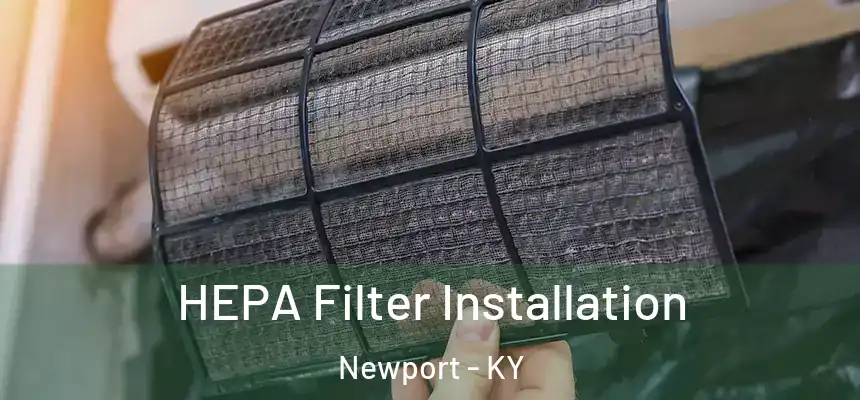  HEPA Filter Installation Newport - KY