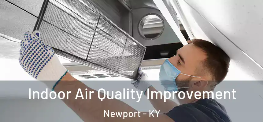  Indoor Air Quality Improvement Newport - KY