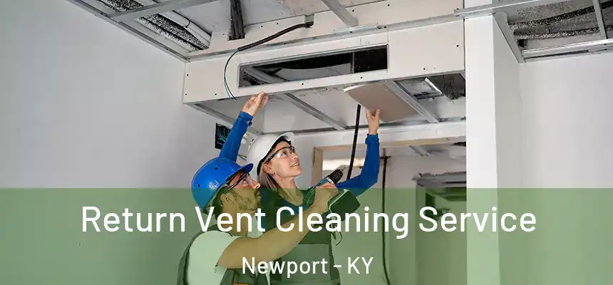  Return Vent Cleaning Service Newport - KY