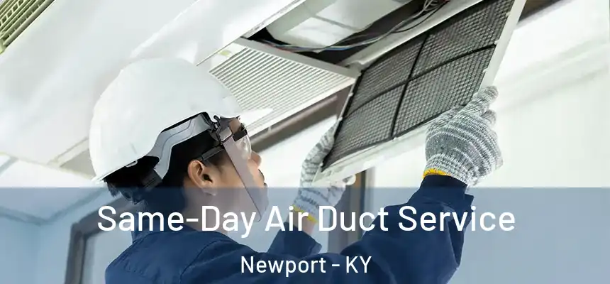 Same-Day Air Duct Service Newport - KY